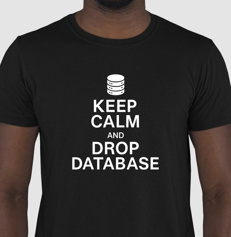 Camiseta Keep calm and drop DATABASE (DBA)