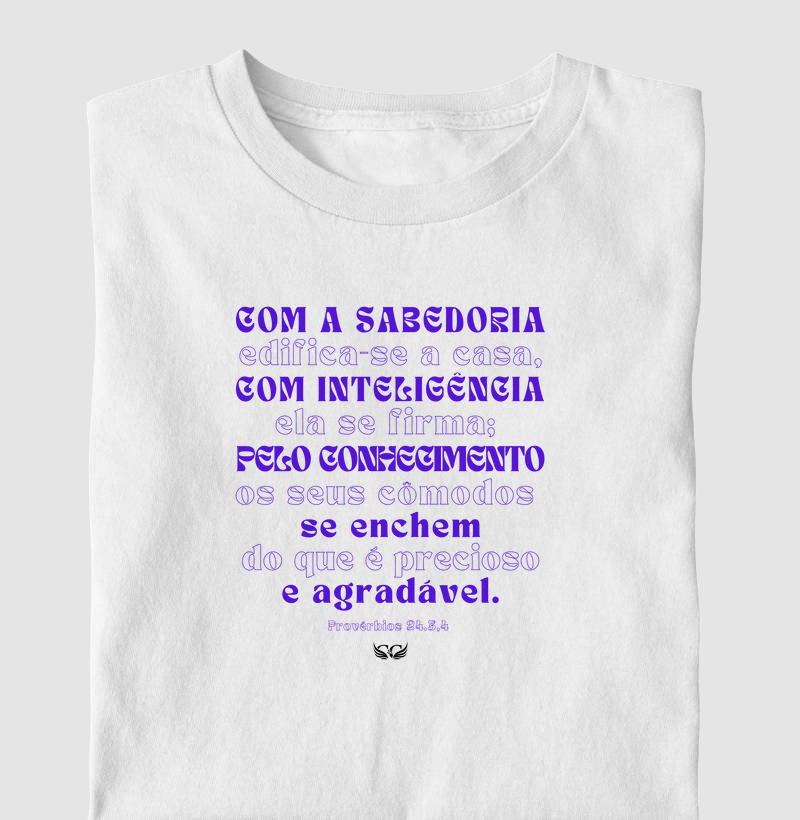 Camiseta Infantil Personalizada Com a Sabedoria edifica-se a casa.