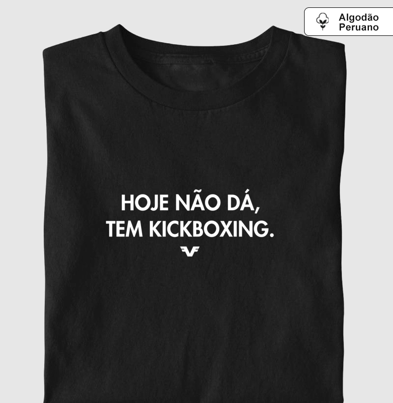 Algodão Peruano Hoje não dá, tem Kickboxing - Premium