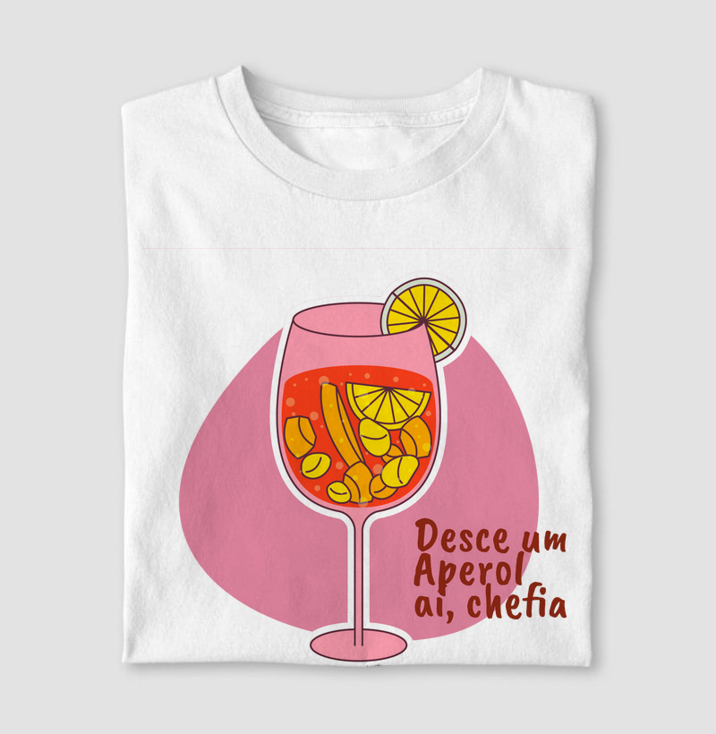 Camiseta Desce um Aperol, aí Chefia