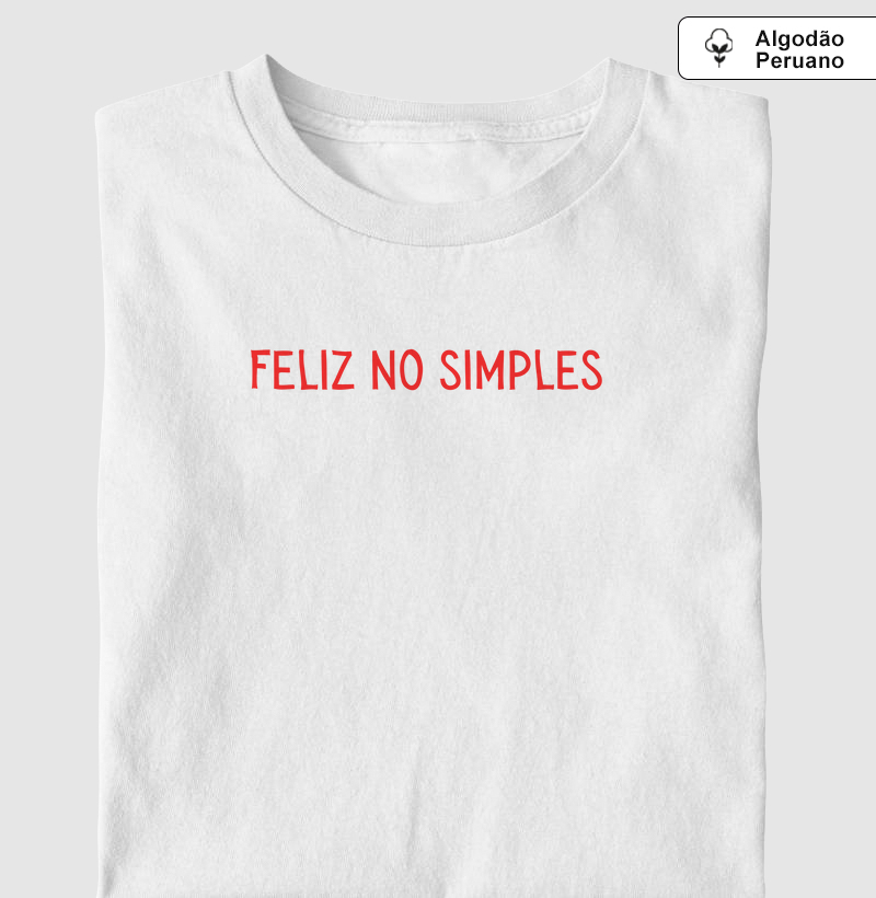 Camiseta Algodão Peruano | Feliz no simples