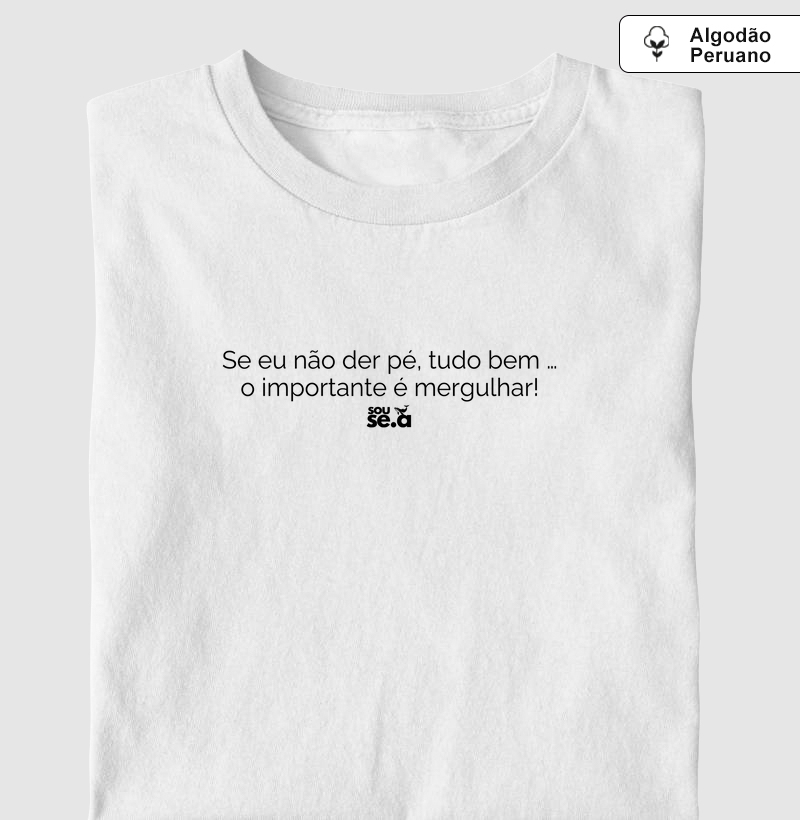 Se não der pé tudo bem ... 