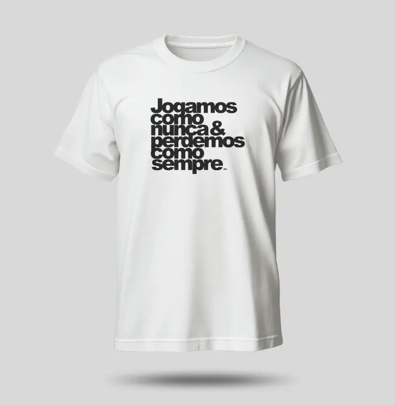 Jogamos Como Nunca Perdemos Como Sempre