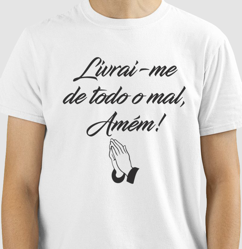 Camiseta - Livra-me de todo mal, Amém!