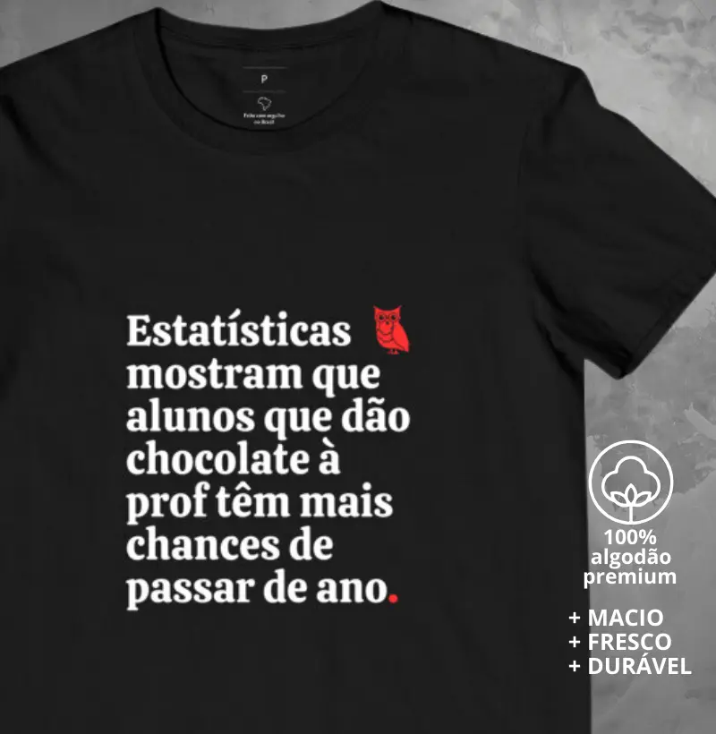 Camiseta Estatísticas Comprovam v. professores