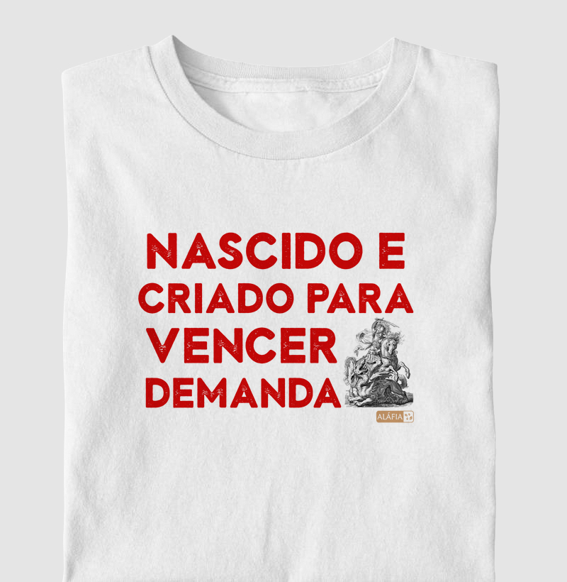 Nascido e Criado para Vencer Demanda - São Jorge