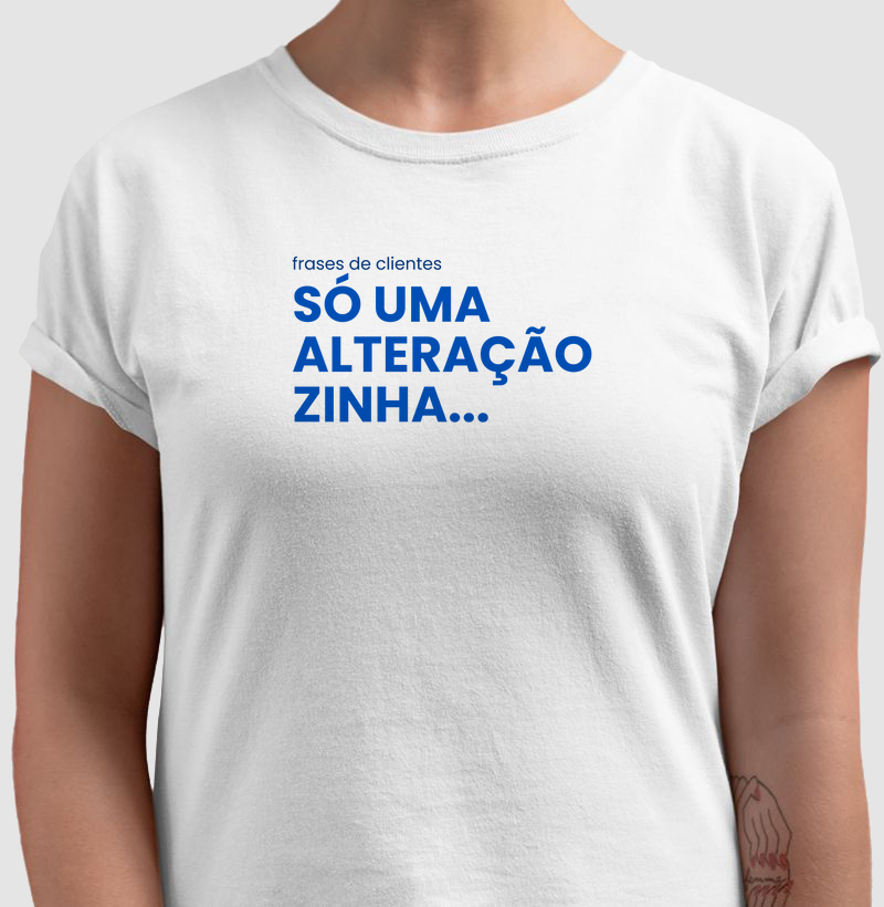 Frases de Clientes - Só Uma Alteraçãozinha - Feminina