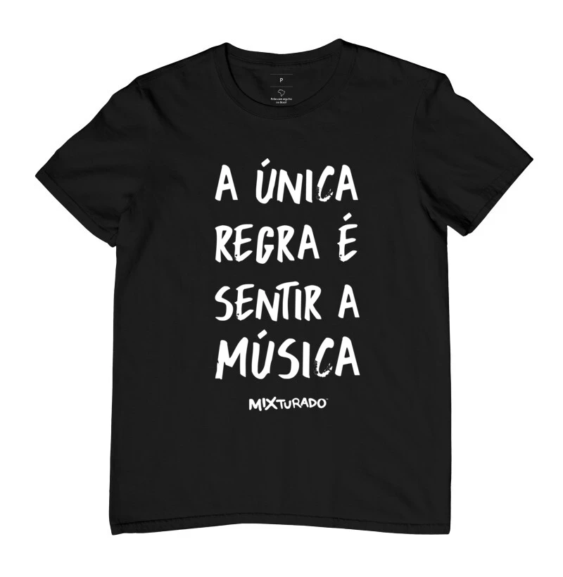 II Camiseta "Única Regra é Sentir a Música" by Mixturado