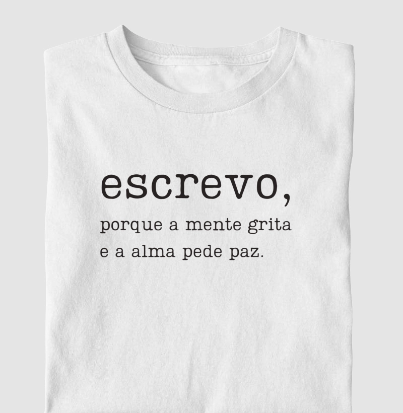 Escrevo, porque a mente grita e a alma pede paz.