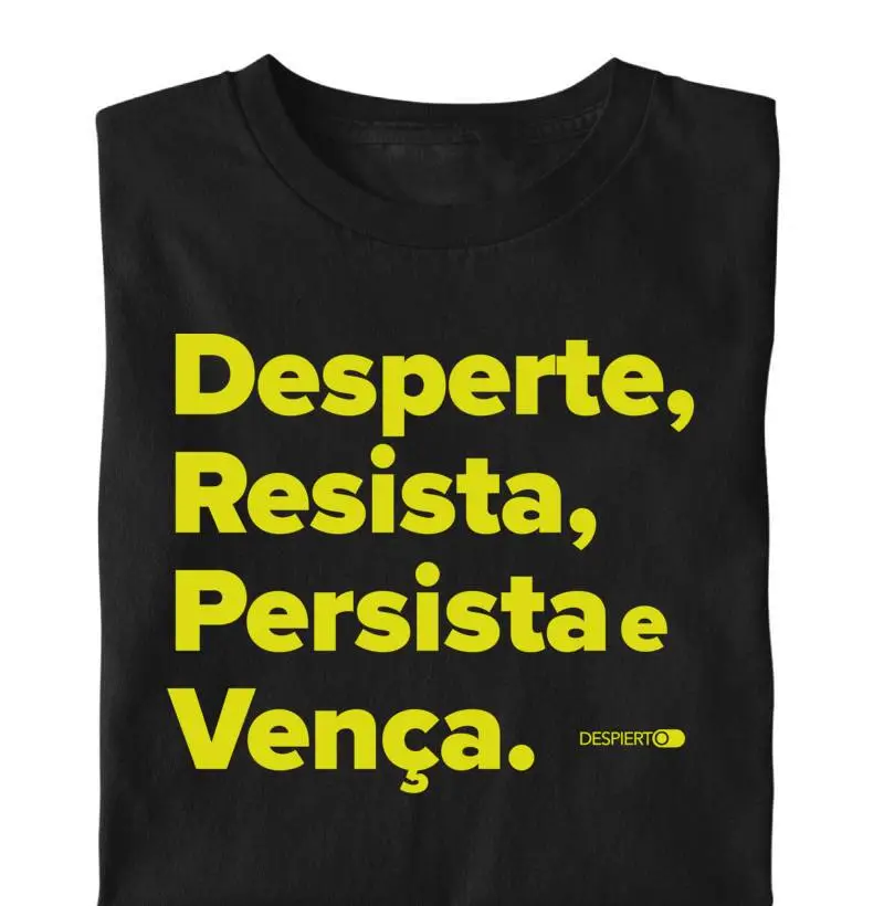 Desperte, Resista, Persista e Vença.