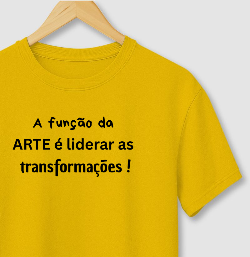 A FUNÇÃO DA ARTE É LIDERAR AS TRANSFORMAÇÕES !