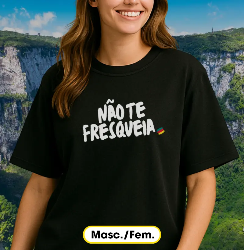 Não te fresqueia