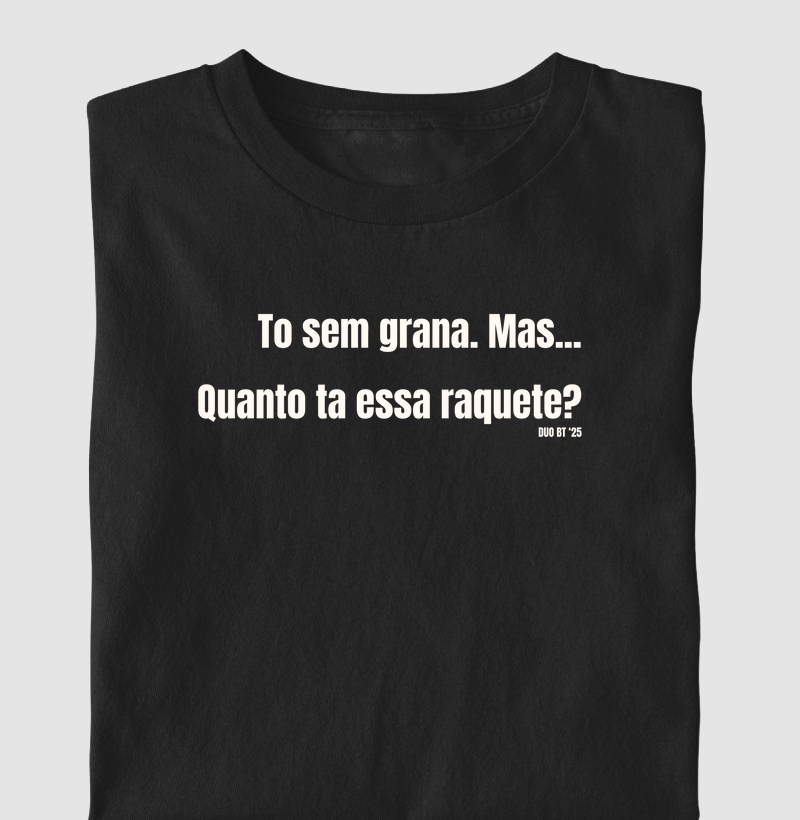 To Sem Grana. Mas Quanto Ta Essa Raquete?