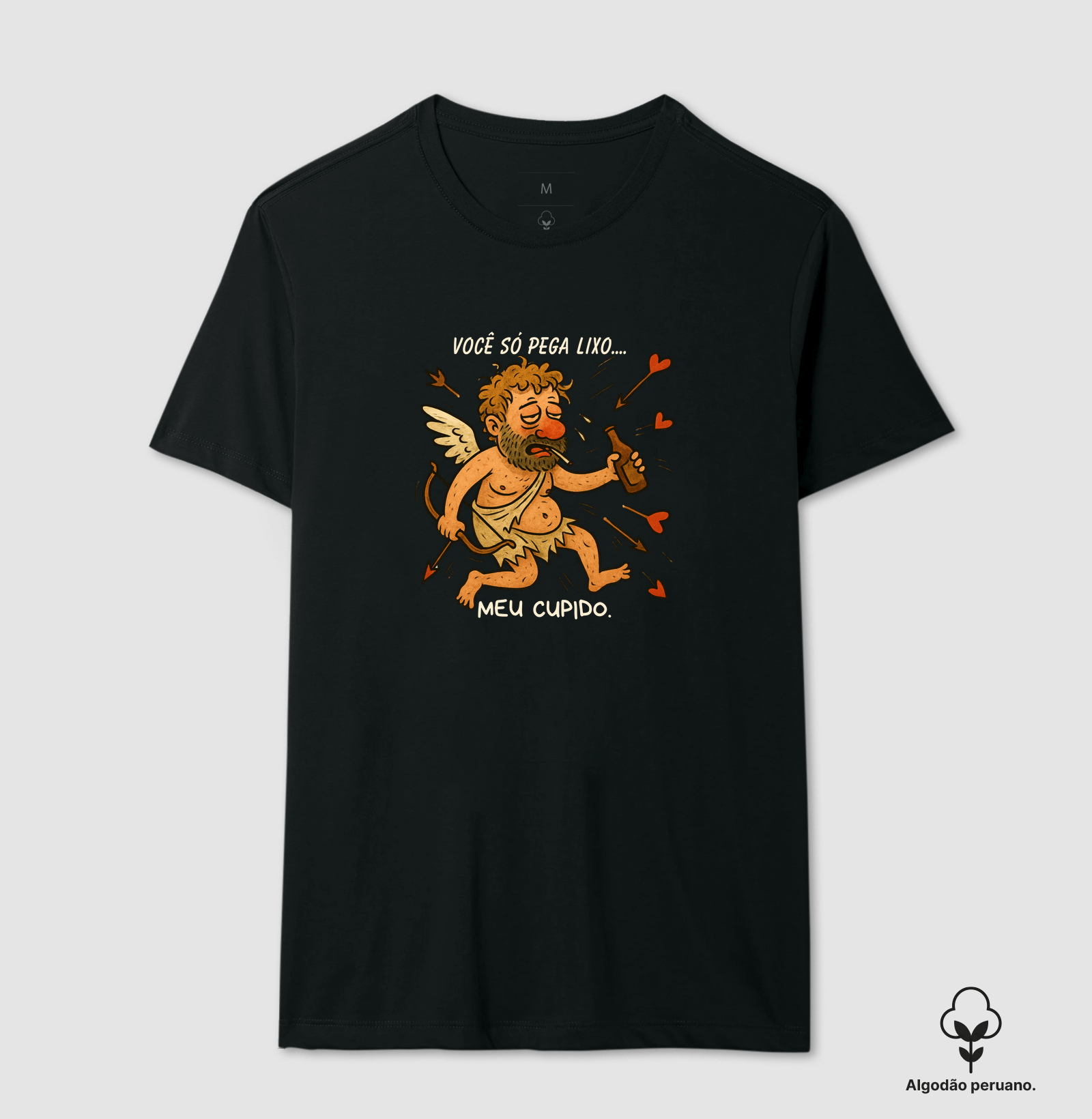 Você só pega lixo...meu cupido.