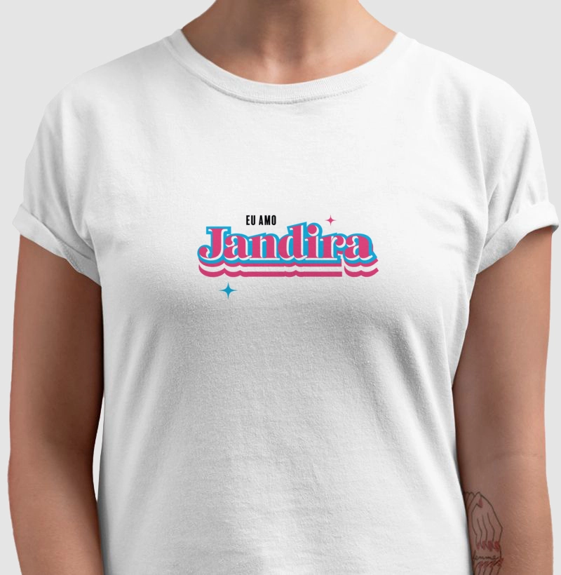 EU AMO JANDIRA • Versão Barbie (Fem & Masc • Branca)