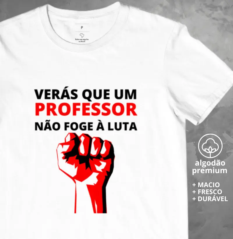 Camiseta Verás que Um Professor Não Foge Á Luta