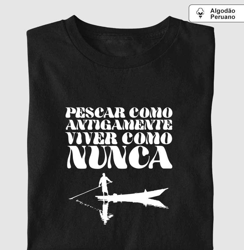 Pescar como antigamente, viver como nunca.
