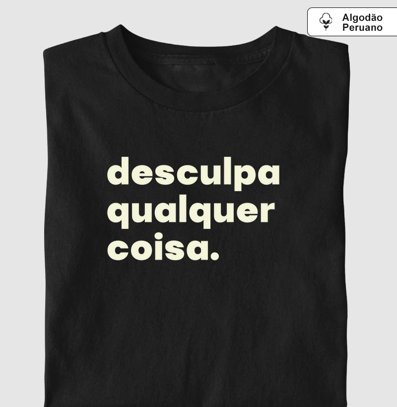 Desculpa qualquer coisa