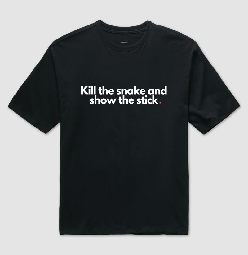 Kill the snake and show the stick | Mata a cobra e mostra o pau