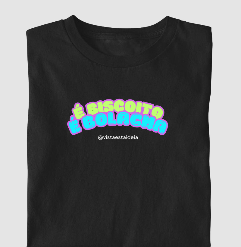 Camiseta com frase - É biscoito é bolacha