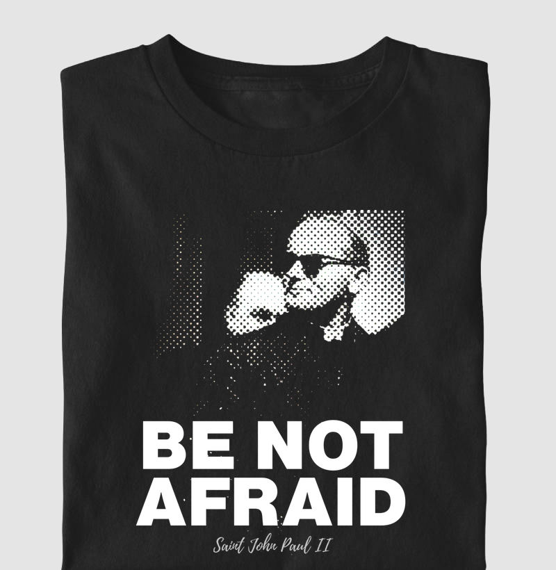 São João Paulo II Be Not Afraid