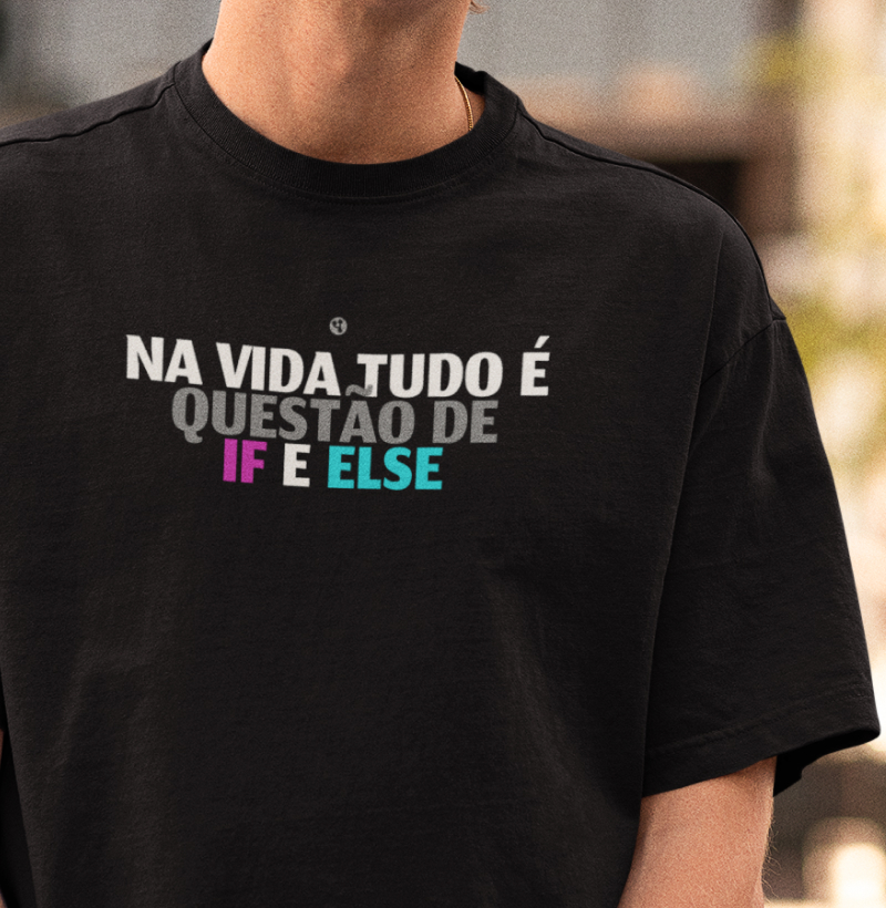 Na Vida Tudo é Questão de If e Else