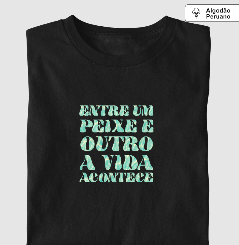 ntre um peixe e outro, a vida acontece