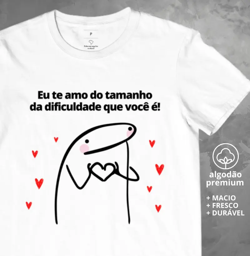Camiseta Te amo do Tamanho da Dificuldade que Você É 