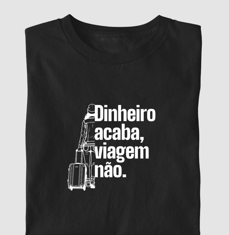 Dinheiro acaba, viagem não