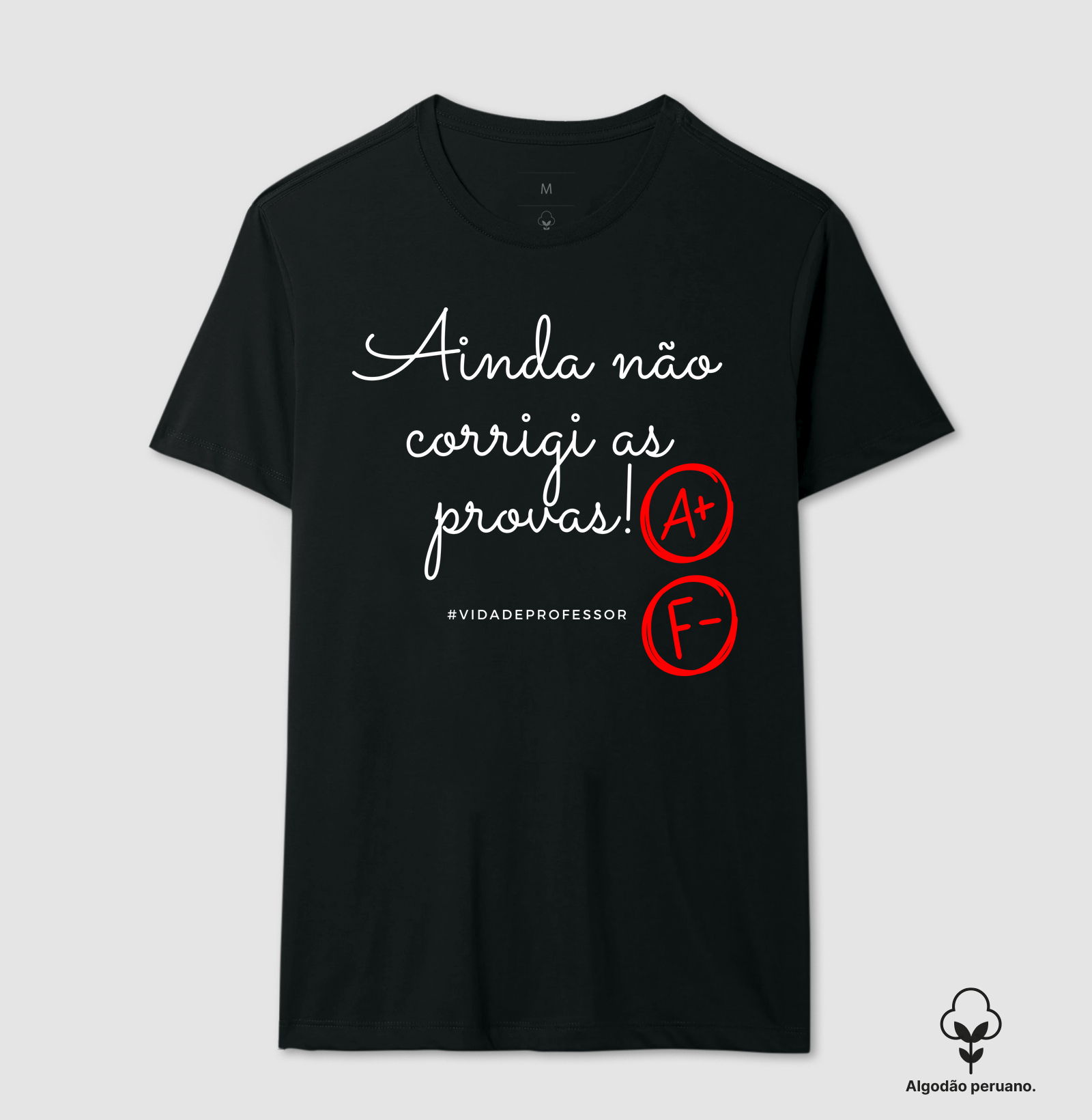 Camiseta em Algodão Peruano Ainda Não Corrigi as Provas