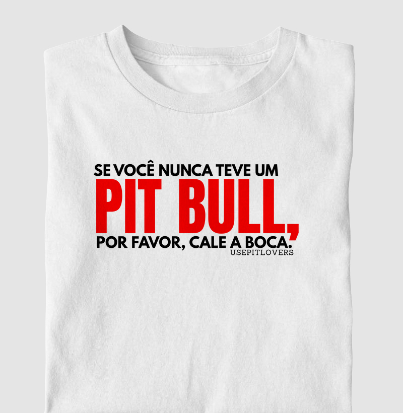 SE VOCÊ NUNCA TEVE UM PIT BULL POR FAVOR CALE A BOCA