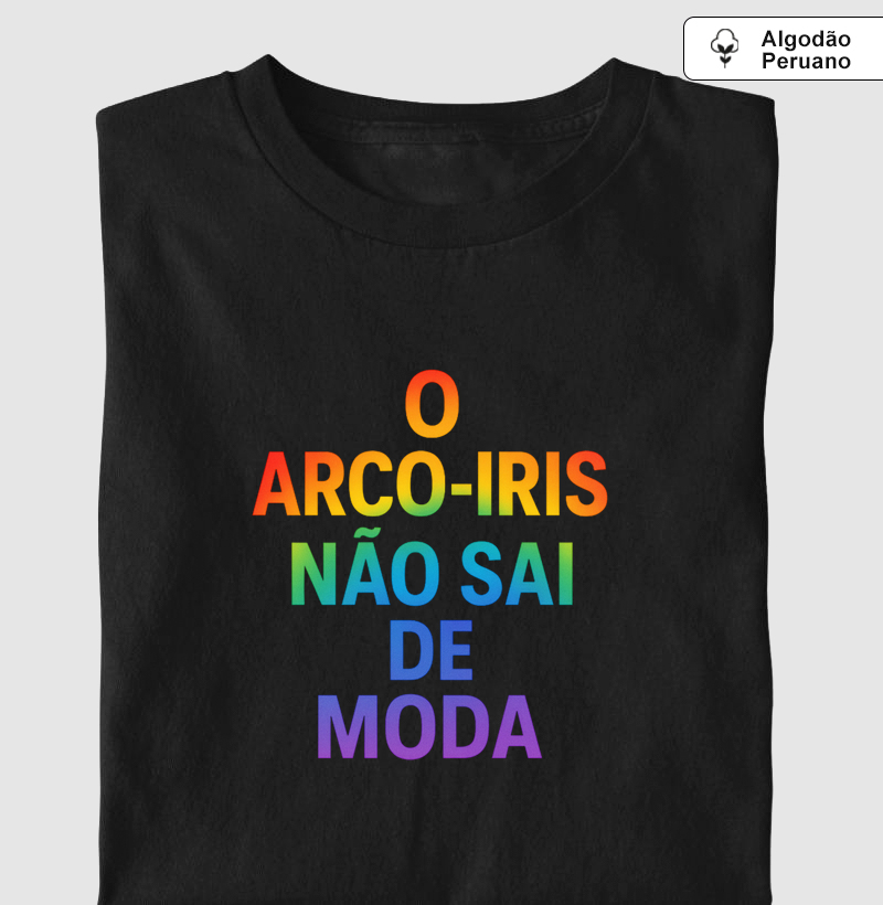 O ARCO IRIS NÃO SAI DE MODA