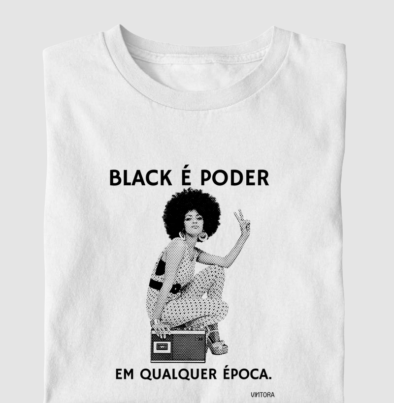 Black é poder em qualquer época