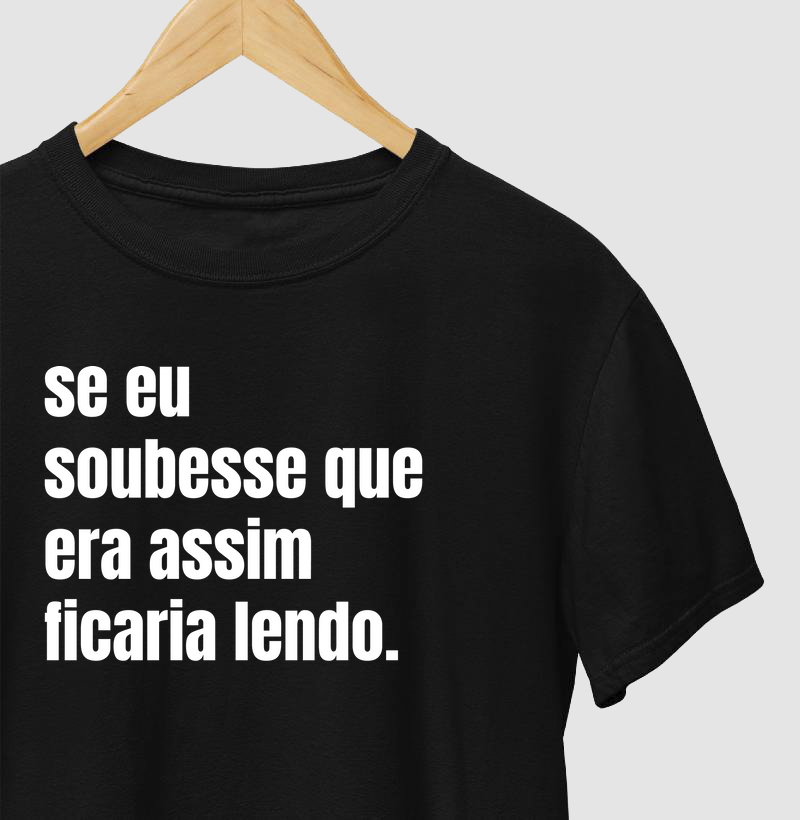 Se eu soubesse que era assim ficaria lendo.