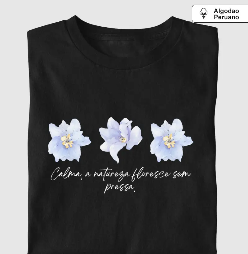 Calma, a natureza floresce sem pressa 