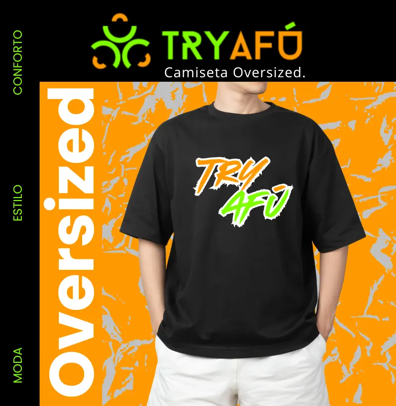 🔥🚀 Camiseta Oversized Estampa Exclusiva Try Afú – Vista o peso da cultura🔥 🚀