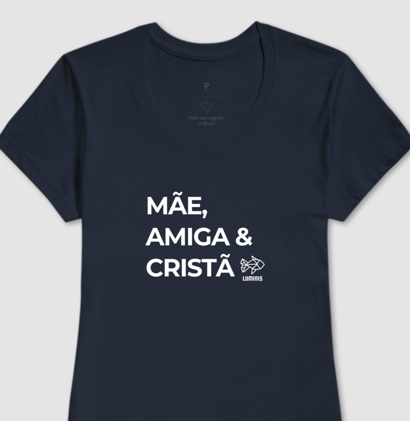 Camiseta Mãe, Amiga e Cristã