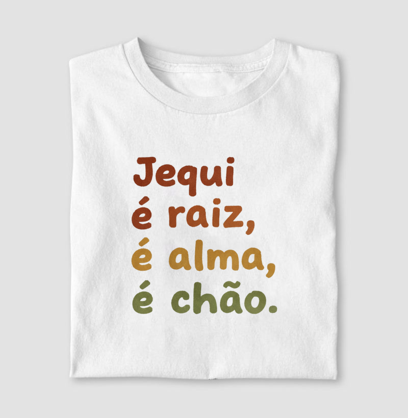 Jequi é raiz, é alma, é chão.