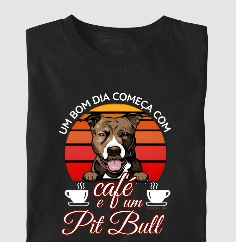 UM BOM DIA COMEÇA COM CAFÉ E UM PIT BULL