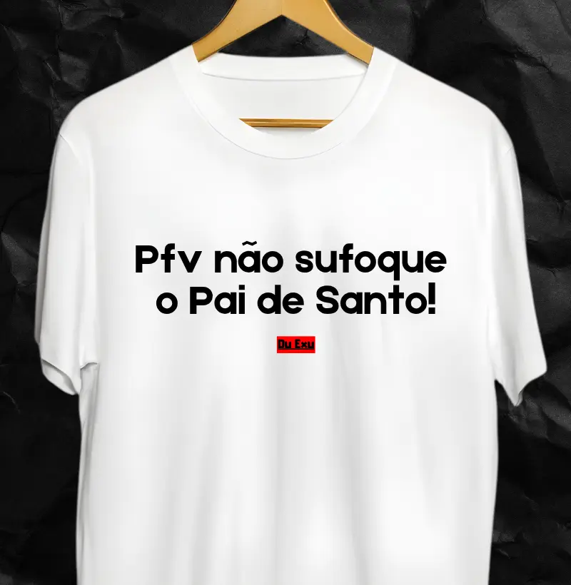 PFV NAO SUFOQUE O PAI DE SANTO