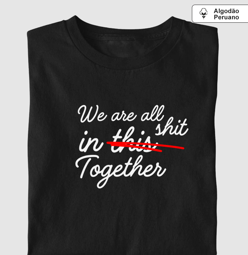 WE ARE ALL IN (THIS)SHIT TOGETHER