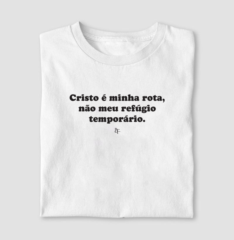 Cristo é minha rota, não meu refúgio temporário.