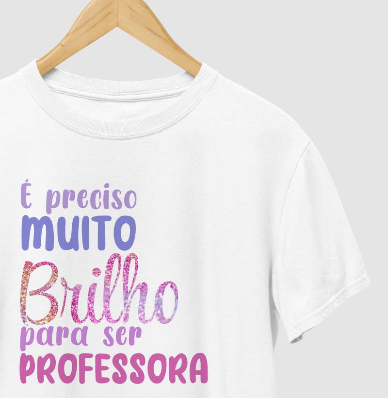 É preciso muito brilho para ser professora.