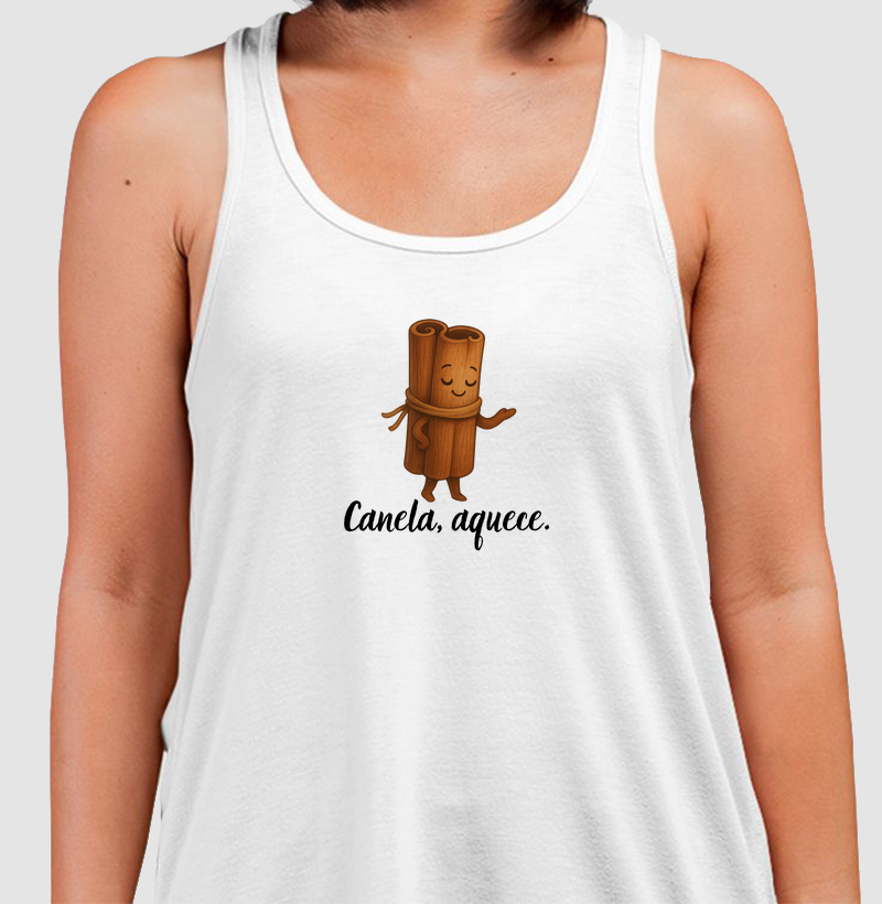 Canela, aquece.