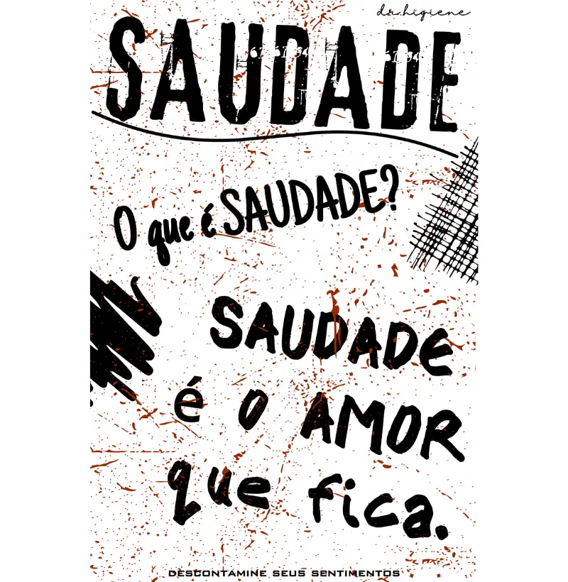 Camisetas SAUDADE. DESCONTAMINE SEUS SENTIMENTOS. Reflexão com Mensagem Construtiva.