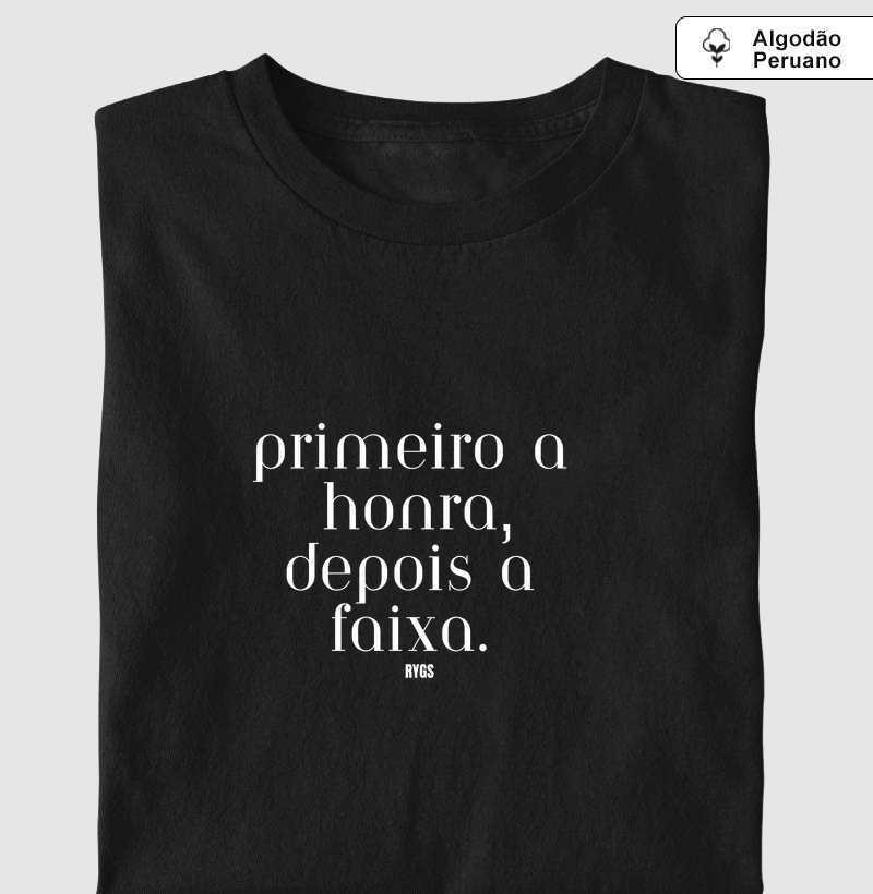 Primeiro a honra, depois a faixa.