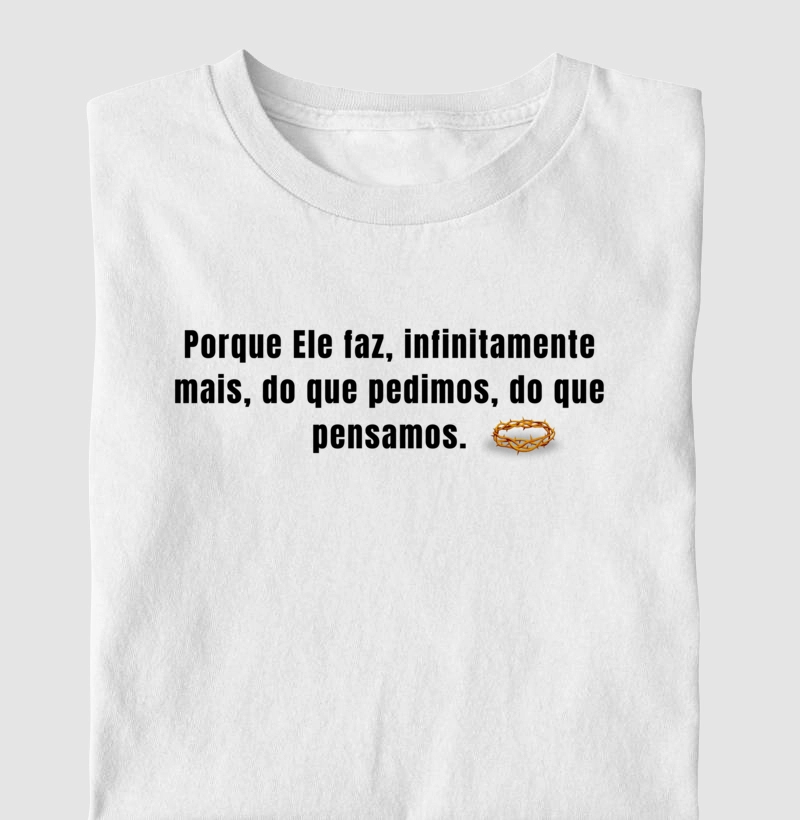 Camiseta cristã marca Eterno King com frases de fé "Porque Ele faz" em letras pretas