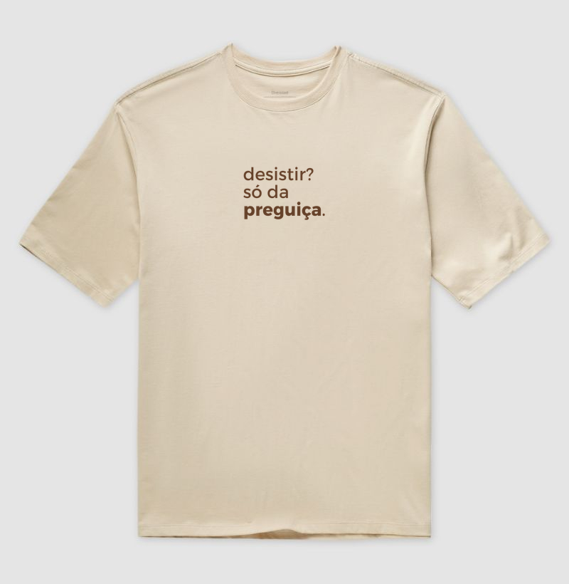 Desistir? Só da preguiça