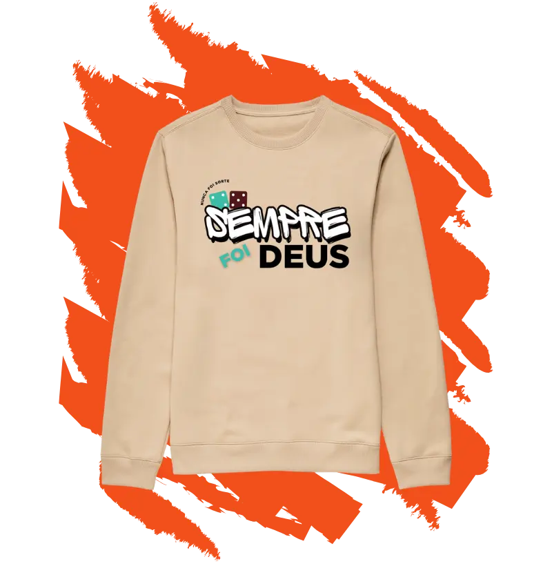 Moletom Sueter Cristão - Sempre Foi Deus