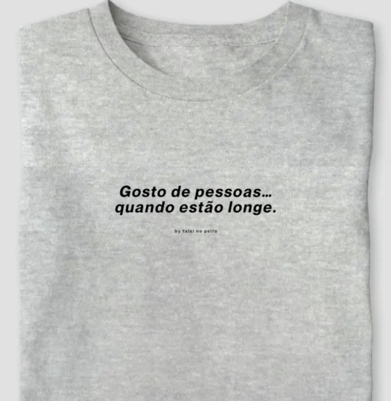 Gosto de pessoas… quando estão longe.